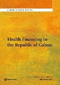 Cover: Health Financing in the Republic of Gabon - World Bank Publications