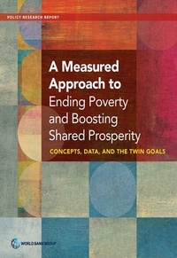Enlarge image Cover: A Measured Approach to Ending Poverty and Boosting Shared Prosperity - World Bank Publications
