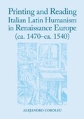 Cover: Printing and Reading Italian Latin Humanism in Renaissance Europe (ca. 1470-ca. 1540) - Cambridge Scholars Publishing