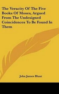 Abbildung von: The Veracity Of The Five Books Of Moses, Argued From The Undesigned Coincidences To Be Found In Them - Kessinger Publishing