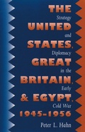 Cover: The United States, Great Britain, and Egypt, 1945-1956 - The University of North Carolina Press