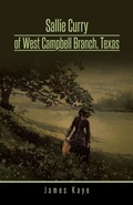 Cover: Sallie Curry of West Campbell Branch, Texas - Trafford Publishing