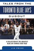 Cover: Tales from the Toronto Blue Jays Dugout - Sports Publishing