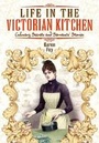 Cover: Life in the Victorian Kitchen: Culinary Secrets and Servants' Stories - Pen & Sword Books Ltd