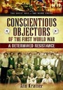 Cover: Conscientious Objectors of the First World War - Pen & Sword Books Ltd