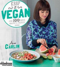 Abbildung von: KEEP IT VEGAN: OVER 100 SIMPLE HEALTHY - Kyle Books