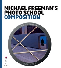Enlarge image Cover: Michael Freeman's Photo School: Composition - Ilex