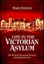 Cover: Life in the Victorian Asylum - Pen & Sword Books Ltd