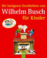 Abbildung von: Die lustigsten Geschichten von Wilhelm Busch für Kinder - Apollo Medien