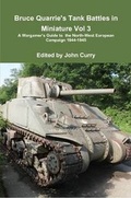 Cover: Bruce Quarrie's Tank Battles in Miniature Vol 3 A Wargamer's Guide to the North-West European Campaign 1944-1945 - Lulu Press Inc