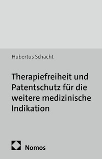 Abbildung von: Therapiefreiheit und Patentschutz für die weitere medizinische Indikation - Nomos