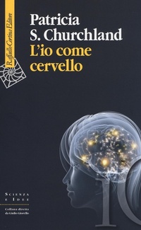 Abbildung von: L' io come cervello - Scienza e idee;Raffaello Cortina Editore