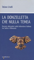Cover: La donzelletta che nulla temea. Percorsi alternativi nella letteratura italiana tra Sette e Ottocento - Workshop;Iacobellieditore