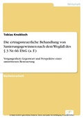 Cover: Die ertragssteuerliche Behandlung von Sanierungsgewinnen nach dem Wegfall des &sect; 3 Nr. 66 EStG (a. F.) - diplom.de