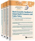 Cover: World Scientific Handbook Of Global Health Economics And Public Policy (A 3-volume Set) - World Scientific Publishing Co Pte Ltd