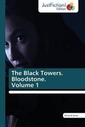 Cover: The Black Towers. Bloodstone. Volume 1 - Justfiction Edition