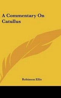 Enlarge image Cover: A Commentary On Catullus - Kessinger Publishing Co
