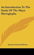 Cover: An Introduction To The Study Of The Maya Hieroglyphs - Kessinger Publishing