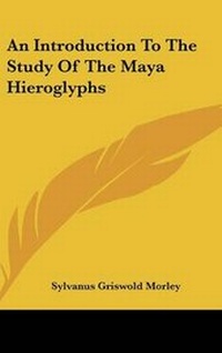 Enlarge image Cover: An Introduction To The Study Of The Maya Hieroglyphs - Kessinger Publishing