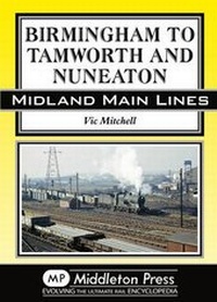 Enlarge image Cover: Birmingham to Tamworth and Nuneaton - Middleton Press
