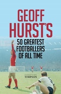 Cover: Geoff Hurst's 50 Greatest Footballers of All Time - Icon Books