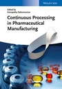 Cover: Continuous Processing in Pharmaceutical Manufacturing - Wiley-VCH