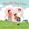 Cover: Hands Say Love - Little, Brown Young Readers