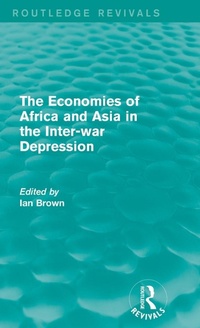 Enlarge image Cover: The Economies of Africa and Asia in the Inter-war Depression (Routledge Revivals) - Routledge