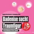 Cover: Badenixe sucht Traumfigur - Edition Wannenbuch