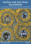 Cover: Aachen und sein Dom: Durchblicke - Einhard