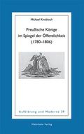 Cover: Preu&szlig;ische K&ouml;nige im Spiegel der &Ouml;ffentlichkeit (1780-1806) - Wehrhahn Verlag