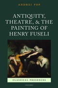 Cover: Antiquity, Theatre, and the Painting of Henry Fuseli - Oxford University Press