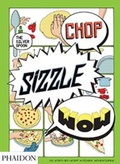 Cover: Chop, Sizzle, Wow - Phaidon Press Ltd