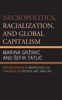 Enlarge image Cover: Necropolitics, Racialization, and Global Capitalism - Lexington Books