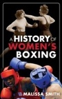 Cover: A History of Women's Boxing - Rowman & Littlefield Publishers