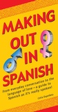 Cover: Making Out In Spanish - Tuttle Publishing