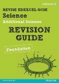 Enlarge image Cover: Revise Edexcel: Edexcel GCSE Additional Science Revision Guide Foundation - Print and Digital Pack - Edexcel Limited