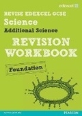 Cover: Revise Edexcel: Edexcel GCSE Additional Science Revision Workbook Foundation - Print and Digital Pack - Edexcel Limited