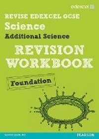 Enlarge image Cover: Revise Edexcel: Edexcel GCSE Additional Science Revision Workbook Foundation - Print and Digital Pack - Edexcel Limited