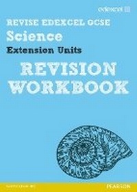 Enlarge image Cover: Revise Edexcel: Edexcel GCSE Science Extension Units Revision Workbook - Print and Digital Pack - Edexcel Limited
