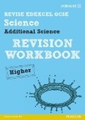 Cover: Revise Edexcel: Edexcel GCSE Additional Science Revision Workbook Higher - Print and Digital Pack - Edexcel Limited