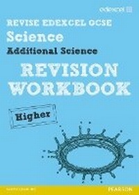 Enlarge image Cover: Revise Edexcel: Edexcel GCSE Additional Science Revision Workbook Higher - Print and Digital Pack - Edexcel Limited