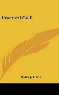 Abbildung von: Practical Golf - Kessinger Publishing