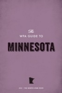 Enlarge image Cover: The WPA Guide to Minnesota - Trinity University Press