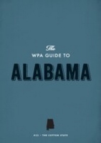 Enlarge image Cover: The WPA Guide to Alabama - Trinity University Press