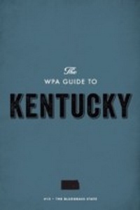 Enlarge image Cover: The WPA Guide to Kentucky - Trinity University Press