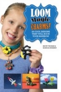 Abbildung von: Loom Magic Charms! - Sky Pony Press