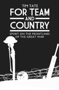 Cover: For Team and Country - Sport on the Frontlines of the Great War - Metro Publishing