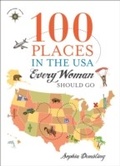 Cover: 100 Places in the USA Every Woman Should Go - Travelers' Tales