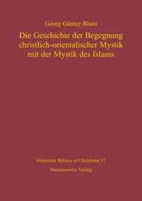 Abbildung von: Die Geschichte der Begegnung christlich-orientalischer Mystik mit der Mystik des Islams - Harrassowitz Verlag